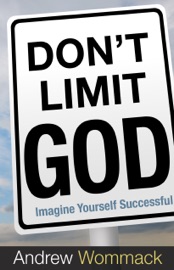 Don't Limit God - Andrew Wommack