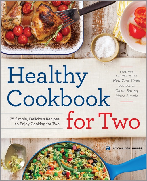 Healthy Cookbook for Two 175 Simple, Delicious Recipes to Enjoy