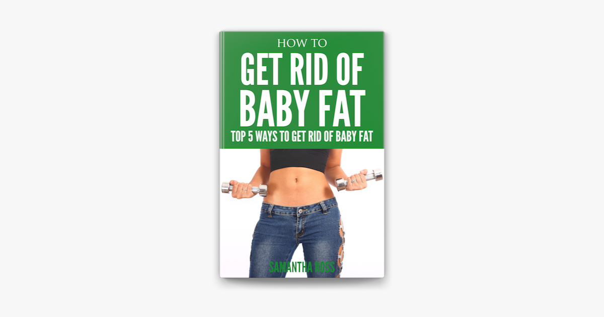 ‎How To Get Rid Of Baby Fat Top 5 Ways To Get Rid Of Baby Fat sur