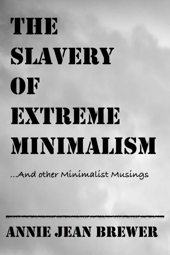 The Slavery of Extreme Minimalism and other Minimalist Musings