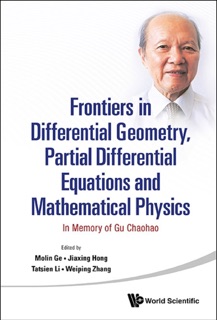 Frontiers In Differential Geometry, Partial Differential Equations And Mathematical Physics: In Memory Of Gu Chaohao by Molin Ge, Jiaxing Hong, Tatsien Li & Weiping Zhang