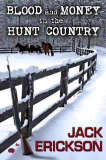Blood and Money in the Hunt Country by Jack Erickson