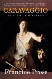 Caravaggio - Francine Prose
