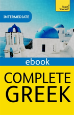 Complete Greek Beginner to Intermediate Book and Audio Course - Aristarhos Matsukas Cover Art