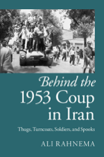 Behind the 1953 Coup in Iran - Ali Rahnema Cover Art