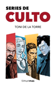 Series de culto - Toni De la Torre