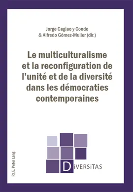 Le multiculturalisme et la reconfiguration de l’unité et de la diversité dans les démocraties contemporaines
