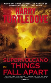 Supervolcano: Things Fall Apart - Harry Turtledove