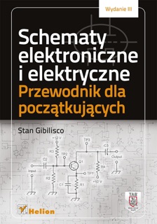 Schematy elektroniczne i elektryczne. Przewodnik dla początkujących. Wydanie III by Stan Gibilisco