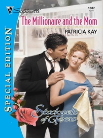 THE MILLIONAIRE AND THE MOM - Patricia Kay