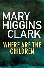 Where Are The Children? - Mary Higgins Clark Cover Art