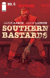 Southern Bastards #6 - Jason Aaron & Jason Latour