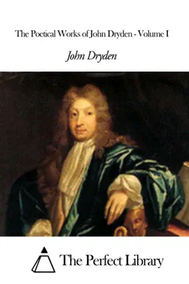 Read: The Poetical Book Works of John Dryden - Volume I