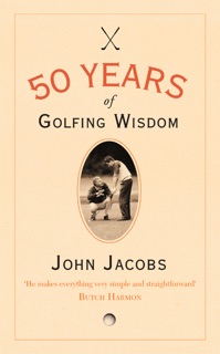 50 Years of Golfing Wisdom by John Jacobs