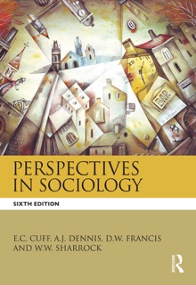 Perspectives in Sociology by E.C. Cuff, W.W. Sharrock, D.W. Framcis, A.J. Dennis & D.W. Francis