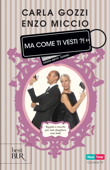 Ma come ti vesti!? - Carla Gozzi & Enzo Miccio