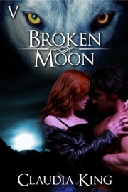Broken Moon: Part 5 - Claudia King