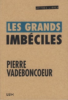 Les grands imbéciles by Pierre Vadeboncoeur