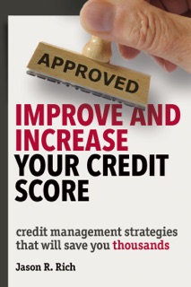 Improve and Increase Your Credit Score by Jason R. Rich