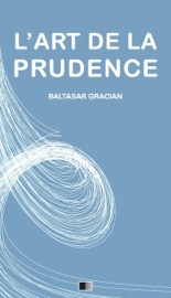 L'Art de la Prudence - Baltasar Gracián