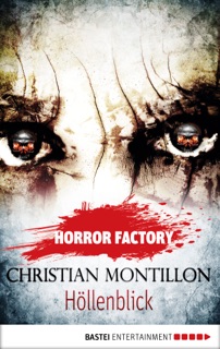 Horror Factory - Höllenblick by Christian Montillon & Uwe Voehl