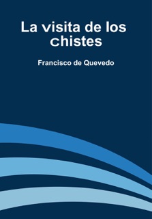 La Visita de Los Chistes by Francisco De Quevedo