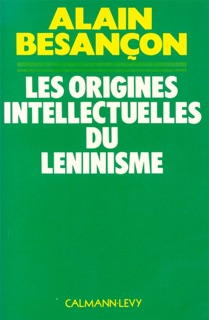Les Origines intellectuelles du léninisme by Alain Besançon