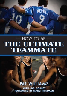 How to Be the Ultimate Teammate by Pat Williams & Jim Denney