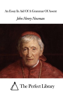 An Essay In Aid Of A Grammar Of Assent by John Henry Newman