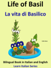Bilingual Book in English and Italian: Life of Basil - La vita di Basilico. Learn Italian Collection - Colin Hann