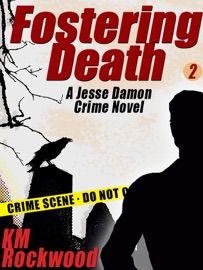 Fostering Death: Jesse Damon Crime Novel #2 - KM Rockwood