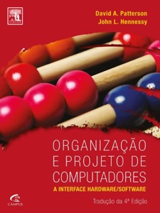 Organização e projeto de computadores: A Interface hardware/software