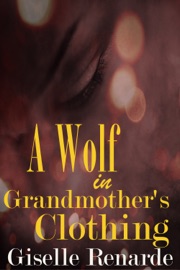 A Wolf in Grandmother’s Clothing - Giselle Renarde