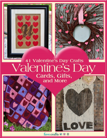 41 Valentine’s Day Crafts:  Valentine’s Day Cards, Gifts, and More