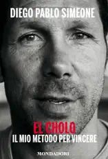 El Cholo. Il mio metodo per vincere
