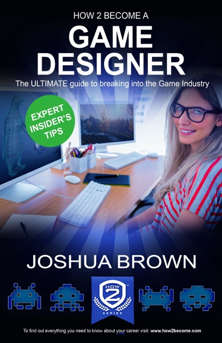 How To Become A Game Designer - The ULTIMATE guide to breaking into the Game Industry