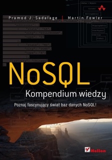 NoSQL. Kompendium wiedzy by Pramod J. Sadalage & Martin Fowler