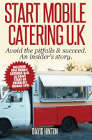 David Hinton - Start Mobile Catering UK: Avoid the pitfalls & succeed. An insider's story artwork