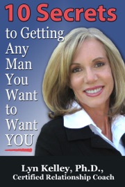 10 Secrets to Getting Any Man You Want to Want You - Lyn Kelley