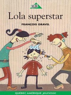 Lola superstar by François Gravel & Elise Gravel