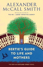 Bertie's Guide to Life and Mothers - Alexander McCall Smith