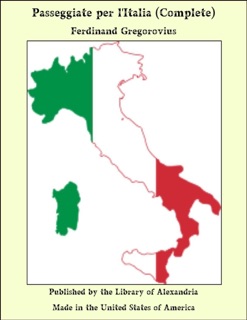 Passeggiate Per L'Italia (Complete) by Ferdinand Gregorovius
