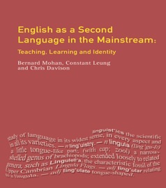 English as a Second Language in the Mainstream - Constant Leung, Christine Davison & Bernard Mohan