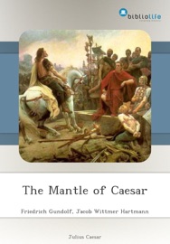 The Mantle of Caesar - Friedrich Gundolf