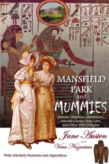 Mansfield Park and Mummies: Monster Mayhem, Matrimony, Ancient Curses, True Love, and Other Dire Delights by Vera Nazarian