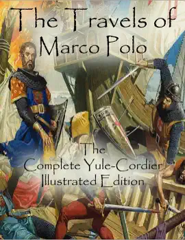 Read: The Travels of Marco Polo: The Complete Yule-Cordier Illustrated Edition Book