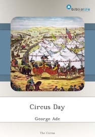 Circus Day - George Ade