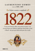 1822: Como um homem sábio, uma princesa triste e um escocês louco por dinheiro ajudaram dom Pedro a criar o Brasil - um país que tinha tudo para dar errado - Laurentino Gomes