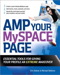 Amp Your MySpace Page by Eric Butow & Michael Bellomo
