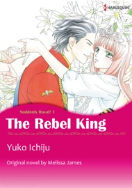 The Rebel King (Harlequin Comics) - Melissa James